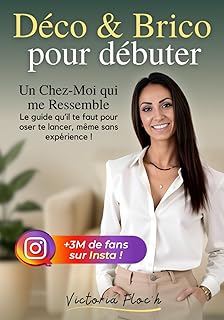 Déco & Brico pour débuter: Un Chez-Moi qui me Ress